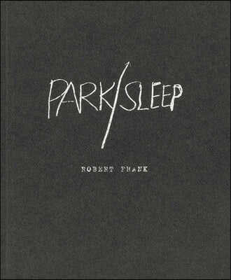 Robert Frank: Park / Sleep