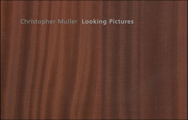 Christopher Muller: Looking Pictures