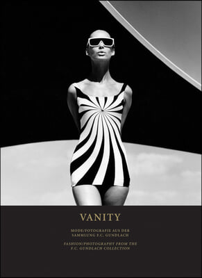 Vanity: Fashion Photography from the F. C. Gundlach Collection