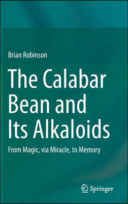 The Calabar Bean and Its Alkaloids: From Magic, Via Miracle, to Memory