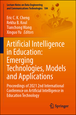 Artificial Intelligence in Education: Emerging Technologies, Models and Applications: Proceedings of 2021 2nd International Conference on Artificial I