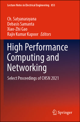 High Performance Computing and Networking: Select Proceedings of Chsn 2021