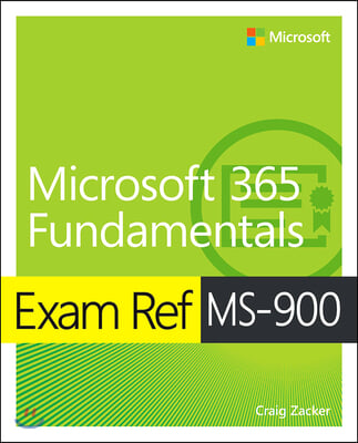 Exam Ref Ms-900 Microsoft 365 Fundamentals