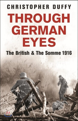 Through German Eyes: The British and the Somme 1916