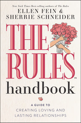 The Rules Handbook: A Guide to Creating Loving and Lasting Relationships