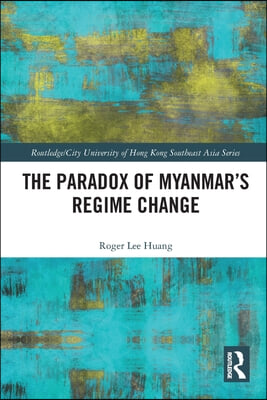 Paradox of Myanmar&#39;s Regime Change