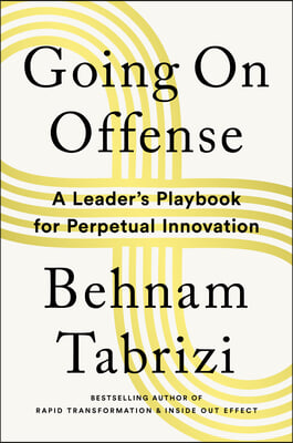 Going on Offense: A Leader's Playbook for Perpetual Innovation