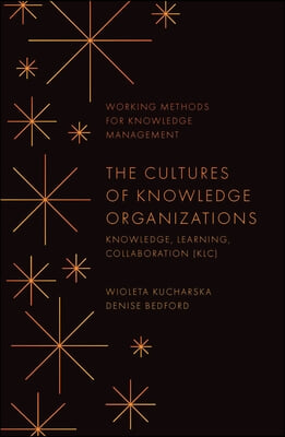 The Cultures of Knowledge Organizations: Knowledge, Learning, Collaboration (Klc)