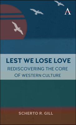 Lest We Lose Love: Rediscovering the Core of Western Culture