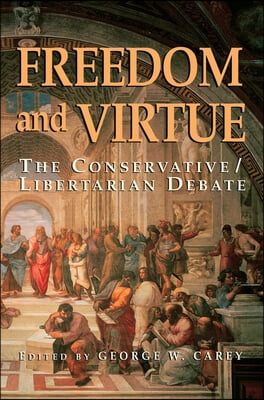 Freedom and Virtue: The Conservative Libertarian Debate