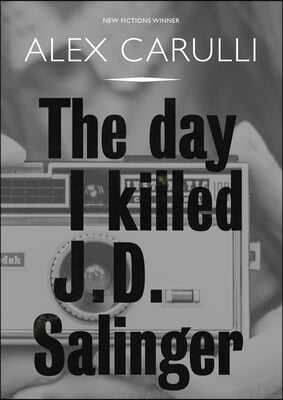 The Day I Killed J. D. Salinger