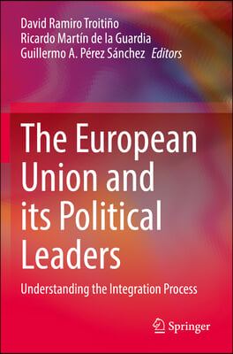 The European Union and Its Political Leaders: Understanding the Integration Process