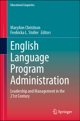 English Language Program Administration: Leadership and Management in the 21st Century