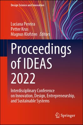 Proceedings of Ideas 2022: Interdisciplinary Conference on Innovation, Design, Entrepreneurship, and Sustainable Systems