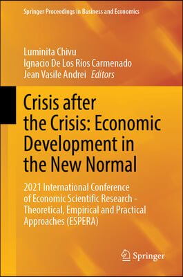 Crisis After the Crisis: Economic Development in the New Normal: 2021 International Conference of Economic Scientific Research - Theoretical, Empirica