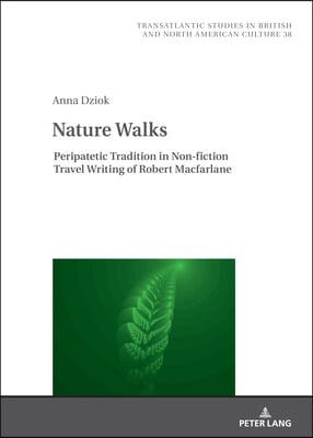 Nature Walks: Peripatetic Tradition in the Non-fiction Travel Writing of Robert Macfarlane