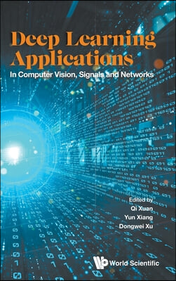 Deep Learning Applications: In Computer Vision, Signals and Networks