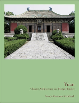 Yuan: Chinese Architecture in a Mongol Empire