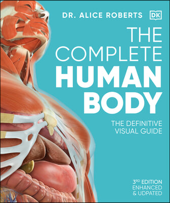 The Complete Human Body: The Definitive Visual Guide