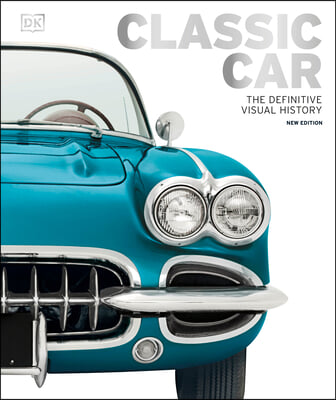 Classic Car: The Definitive Visual History