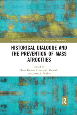 Historical Dialogue and the Prevention of Mass Atrocities