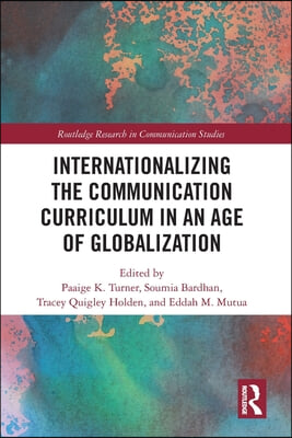 Internationalizing the Communication Curriculum in an Age of Globalization