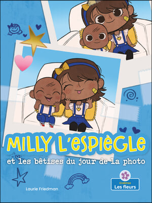 Milly l'Espiegle Et Les Betises Du Jour de la Photo (Silly Milly and the Picture Day Sillies)