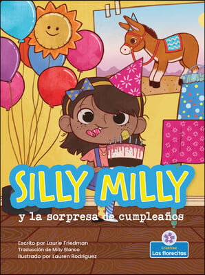 Silly Milly Y La Sorpresa de Cumplea&#241;os (Silly Milly and the Birthday Surprise)