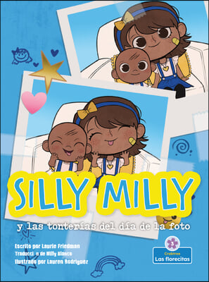 Silly Milly Y Las Tonterias del Dia de la Foto (Silly Milly and the Picture Day Sillies)