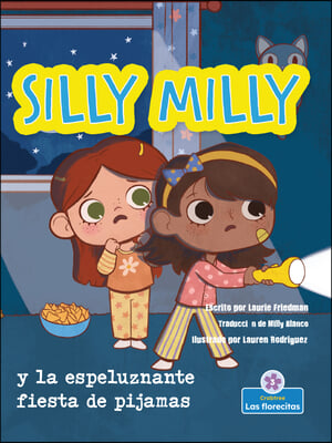 Silly Milly Y La Espeluznante Fiesta de Pijamas (Silly Milly and the Spooky Sleepover)