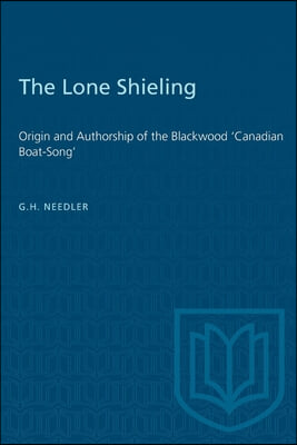 The Lone Shieling: Origin and Authorship of the Blackwood 'Canadian Boat-Song'