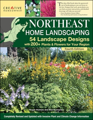 Northeast Home Landscaping, 4th Edition: 54 Landscape Designs with 200+ Plants &amp; Flowers for Your Region