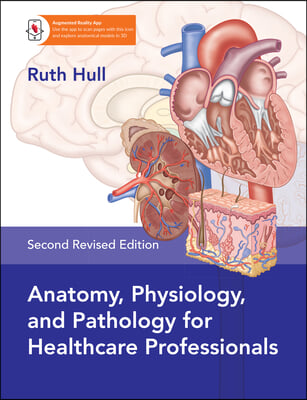 Anatomy, Physiology, and Pathology, Third Edition: A Practical, Illustrated Guide to the Human Body for Students and Practitioners--Clear and Accessib