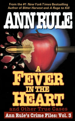 A Fever in the Heart: Ann Rule&#39;s Crime Files Volume III