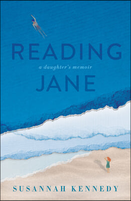 Reading Jane: A Daughter&#39;s Memoir