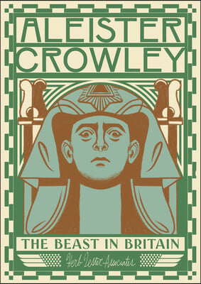 Aleister Crowley: The Beast In Britain