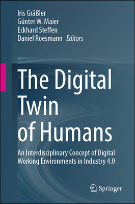 The Digital Twin of Humans: An Interdisciplinary Concept of Digital Working Environments in Industry 4.0