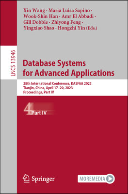 Database Systems for Advanced Applications: 28th International Conference, Dasfaa 2023, Tianjin, China, April 17-20, 2023, Proceedings, Part IV