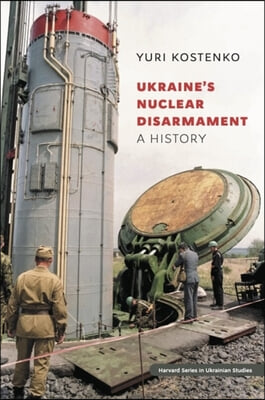 Ukraine&#39;s Nuclear Disarmament: A History