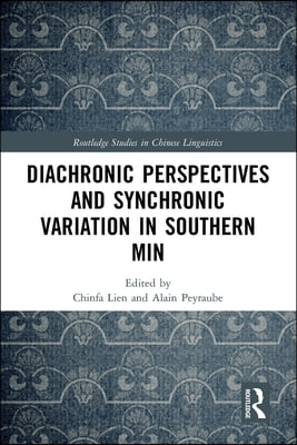 Diachronic Perspectives and Synchronic Variation in Southern Min