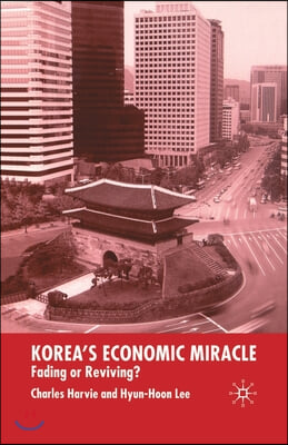 Korea's Economic Miracle: Fading or Reviving?