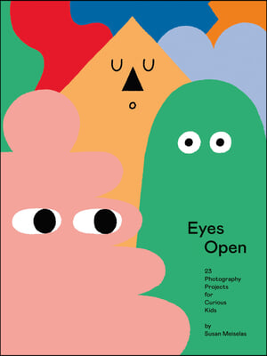 Eyes Open: 23 Photography Projects for Curious Kids (Signed Edition)