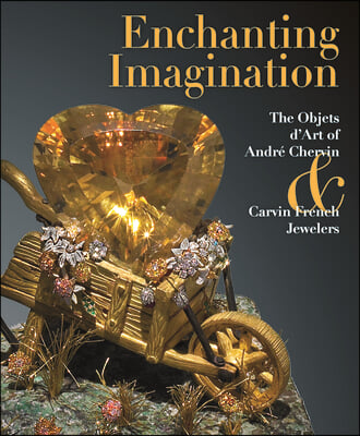 Enchanting Imagination: The Objets d&#39;Art of Andre Chervin and Carvin French Jewelers
