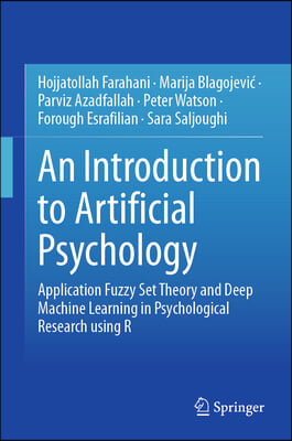 An Introduction to Artificial Psychology: Application Fuzzy Set Theory and Deep Machine Learning in Psychological Research Using R