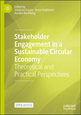 Stakeholder Engagement in a Sustainable Circular Economy: Theoretical and Practical Perspectives