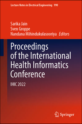 Proceedings of the International Health Informatics Conference: Ihic 2022