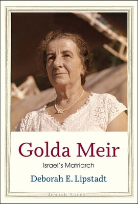 Golda Meir: Israel&#39;s Matriarch