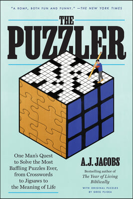 The Puzzler: One Man&#39;s Quest to Solve the Most Baffling Puzzles Ever, from Crosswords to Jigsaws to the Meaning of Life