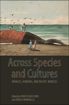 Across Species and Cultures: Whales, Humans, and Pacific Worlds