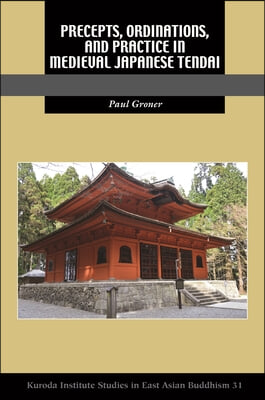 Precepts, Ordinations, and Practice in Medieval Japanese Tendai